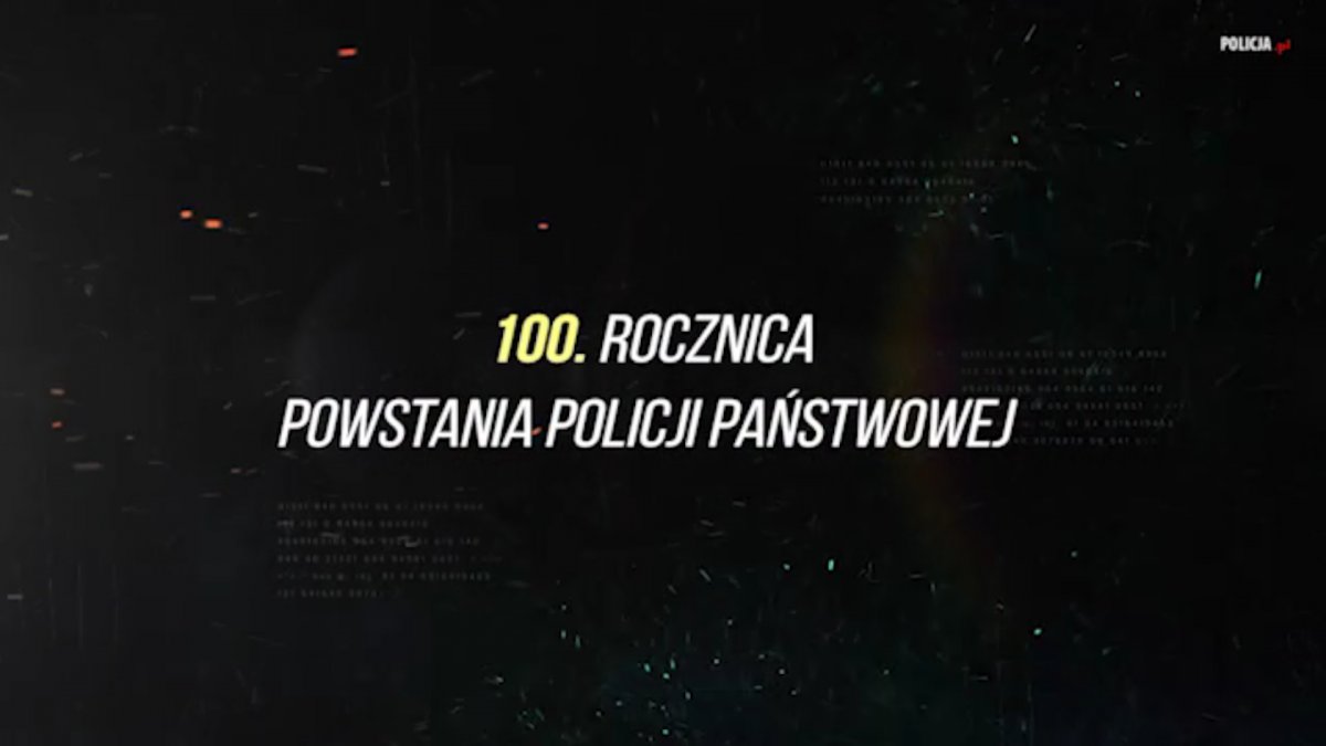 Napis "100 ROCZNICA POWSTANIA POLICJI PAŃSTWOWEJ"